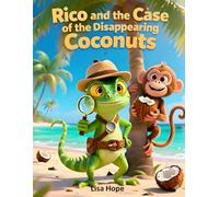 Rico and the Case of the Disappearing Coconuts: A Lesson in Sharing from Rico the Iguana!
