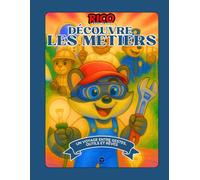 Rico découvre les métiers - Livre éducatif illustré pour enfants 4-10 ans | Professions, travail, rêve d’avenir