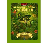 Rico e gli Animali della Giungla - Libro illustrato educativo per bambini | Scopri leoni, scimmie, elefanti e creature tropicali