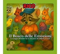 Rico e Il Bosco delle Emozioni - Un viaggio per bambini alla scoperta dei sentimenti