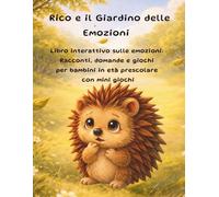 Rico e il giardino delle emozioni: Una fiaba illustrata per esplorare le emozioni insieme