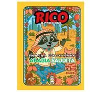 Rico il Procione Esplora l’Arabia Saudita - Libro da Colorare per Bambini: Deserto, Cammelli e Grattacieli Futuristici | Curiosità Educative | Età 4-8