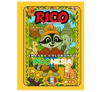 Rico il Procione Esplora l’Indonesia - Libro da Colorare per Bambini: Templi Balinesi, Foreste Tropicali e Danze Tradizionali | Curiosità Educative | Età 4-8