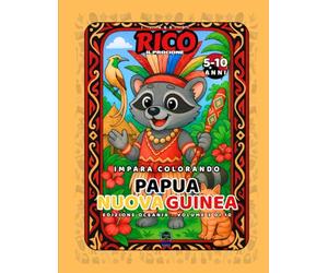 Rico il Procione in Papua Nuova Guinea - Libro da Colorare per Bambini: Uccelli del Paradiso, Tamburi e Foreste Tropicali | 22 Pagine in Rima per Esplorare l’Oceania | Età 5-10