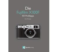 Rico Pfirstinger Die Fujifilm X100F: 101 Profitipps (Tascabile)