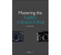 Rico Pfirstinger Mastering the Fujifilm X-E1 and X-Pro 1 (Tascabile)