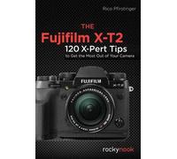 Rico Pfirstinger The Fujifilm X-T2 (Tascabile)