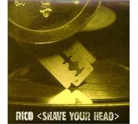 Rico - Shave Your Head