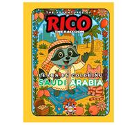 Rico the Raccoon Explores Saudi Arabia - Kids’ Coloring Book: Desert Dunes, Ancient Forts & Arabian Traditions | Educational Rhymes & Activities | Ages 4-8
