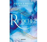 Ricochet. Resistere lontana da te. Vol. 2