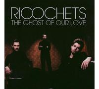 Ricochets - The Ghost of Our Love
