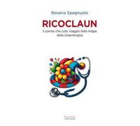 Ricoclaun. Il sorriso che cura: viaggio nella magia della clownterapia
