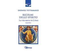Ricolmi dello Spirito. La vita nuova in Cristo