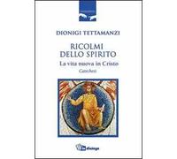 Ricolmi dello Spirito. La vita nuova in Cristo. Catechesi