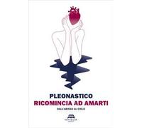 Ricomincia ad amarti. Dall'abisso al cielo