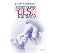 Ricominciamo da Gesù bambino