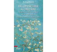 Ricominciare a credere. Itinerario biblico-liturgico per giovani e adulti