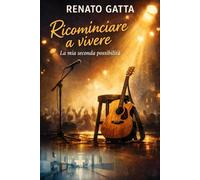 Ricominciare a vivere: La mia seconda possibilità