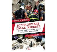 Ricominciare dalle macerie. Quando salvare vite umane è lavoro quotidiano