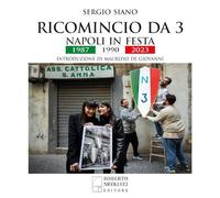 Libri Sergio Siano - Ricomincio Da 3. Napoli In Festa. 1987-1990-2023. Ediz. Ill