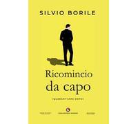 Ricomincio da capo. (Quarant'anni dopo)