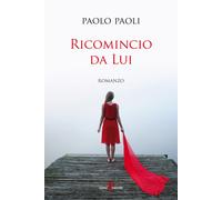Ricomincio da Lui - Paoli Paolo