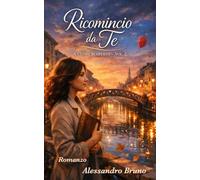 Ricomincio da Te: A Cuore Scoperto - Vol. 2