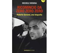 Ricomincio da Zero zero zero. Roberto Saviano, una biografia