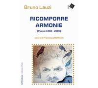 Ricomporre armonie. Poesie (1992-2006)