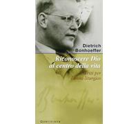 Riconoscere Dio al centro della vita. Testi per l'anno liturgico