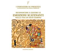 Libri Paola Borgini - Riconoscere E Gestire Le Emozioni Scatenanti Nella Vita Di
