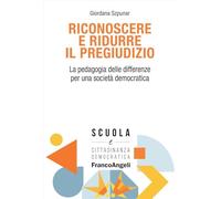 Riconoscere e ridurre il pregiudizio. La pedagogia delle differenze per una società democratica