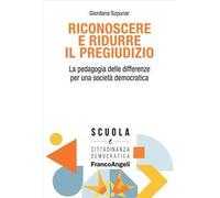 Riconoscere e ridurre il pregiudizio. La pedagogia delle differenze per una società democratica