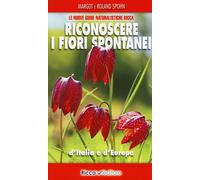 Libri Margot Spohn / Roland Spohn - Riconoscere I Fiori Spontanei D'italia E D'e