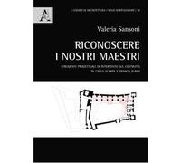 Riconoscere i nostri maestri. Strumenti progettuali di intervento sul costruito in Carlo Scarpa e Franco Albini