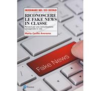 Riconoscere le fake news in classe. Percorsi per una comunicazione consape...