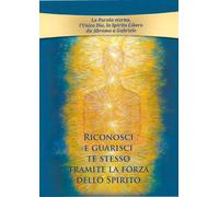 Riconosci e guarisci te stesso tramite la forza dello Spirito