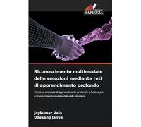 Riconoscimento multimodale delle emozioni mediante reti di apprendimento profondo: Tecniche avanzate di apprendimento profondo e fusione per il riconoscimento multimodale delle emozioni