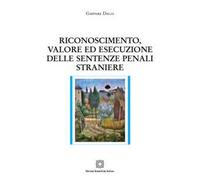 Riconoscimento, valore ed esecuzione delle sentenze penali straniere
