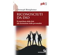 Riconosciuti da Dio. Il contributo della fede alla formazione del