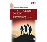Riconosciuti da Dio. Il contributo della fede alla formazione della personalità