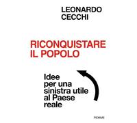 Riconquistare il popolo. Idee per una sinistra utile al Paese reale