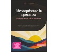 Riconquistare la speranza: Superare la crisi con la psicologia