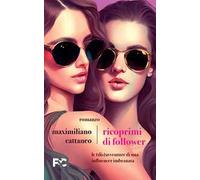 Ricoprimi di follower. Le (dis)avventure di un’influencer imbranata