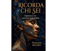 Ricorda chi sei: Ognuno è un universo irripetibile