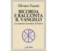 Ricorda e racconta il Vangelo. La catechesi narrativa di Marco