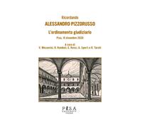 Ricordando Alessandro Pizzorusso. L'ordinamento giudiziario. Pisa, 15 dice...