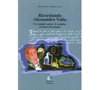 Ricordando Alessandro Volta. Un semplice gesto: il contatto, un flusso di energia