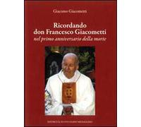 Ricordando don Francesco Giacometti nel primo anniversario della morte