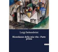 Ricordanze della mia vita - Parte prima